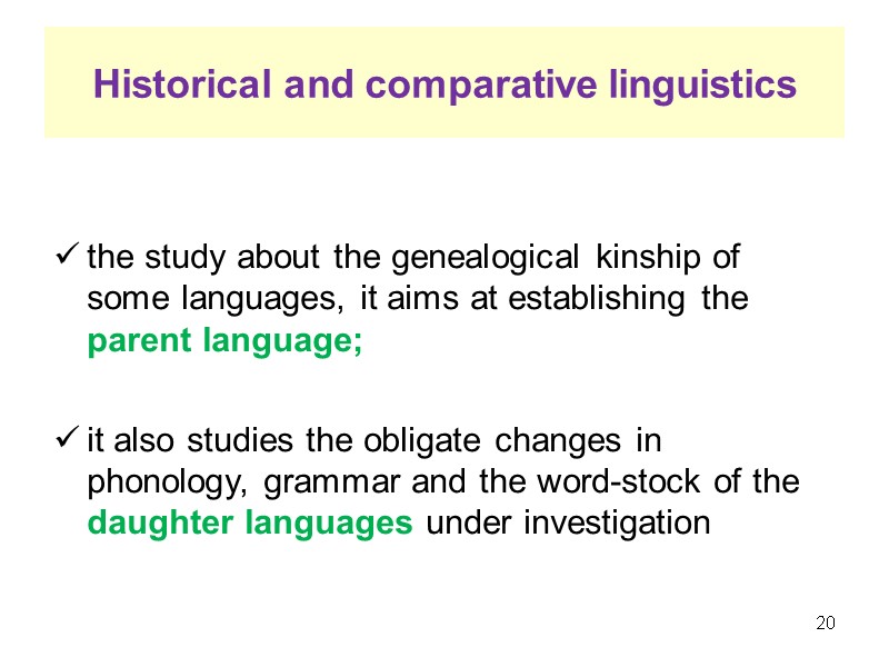 Historical and comparative linguistics   the study about the genealogical kinship of some